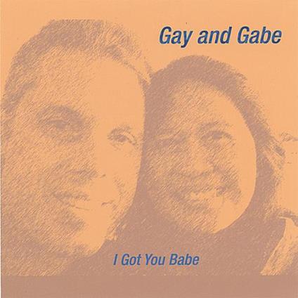 Gay And Gabe - I Got You Babe - CD Audio