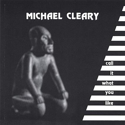 Michael Cleary - Call It What You Like - CD Audio