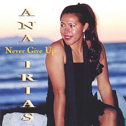 Ana Irias - Never Give Up - CD Audio