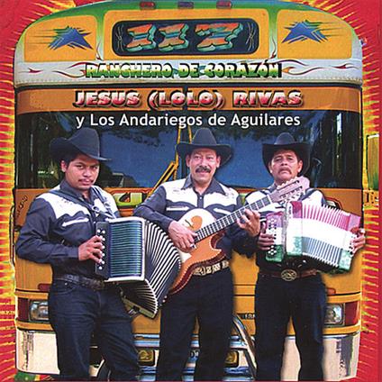 Jesus (Lolo) Rivas Y Los Andariegos De Aguilares - Ranchero De Corazan - CD Audio