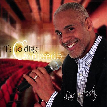 Luis Acosta - Te Lo Digo Cantando - CD Audio