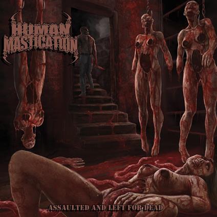 Assaulted And Left For Dead [Single] - CD Audio di Human Mastication