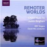 Remoter Worlds - CD Audio di David Hill,Judith Bingham,BBC Singers