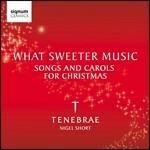What Sweeter Music. Canti e carole natalizie - CD Audio di Tenebrae