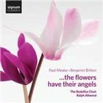 The Flower Have Their Angels - CD Audio di Benjamin Britten,Paul Mealor,Rodolfus Choir,Ralph Allwood