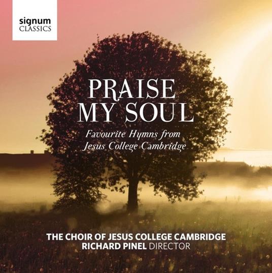 Praise My Soul - CD Audio di Choir Of Jesus College Cambridge
