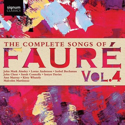 Complete Songs Of Fauré Vol. 4 - CD Audio di Gabriel Fauré,Malcolm Martineau