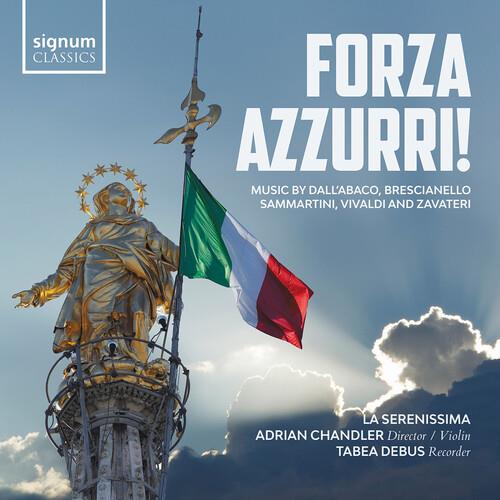 Forza Azzurri! Music By Dall'Abaco, Brescianello, Sammartini, Vivaldi And Zavateri - CD Audio di La Serenissima
