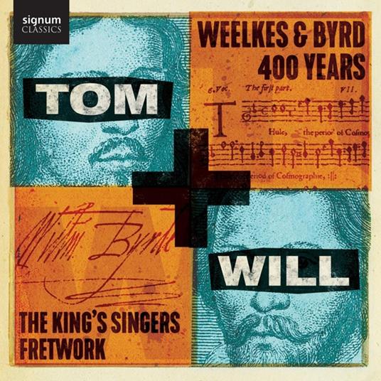 Tom & Will - Weelkes & Byrd 400 Years - CD Audio di King's Singers,Fretwork