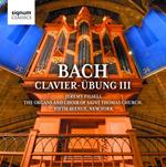 Bach Clavier-Ubung Iii - The Organs & Choir Of Saint Thomas Church, Fifth Avenue, New York