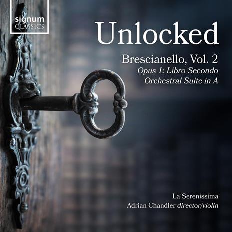 Unlocked - CD Audio di Giuseppe Antonio Brescianello,La Serenissima