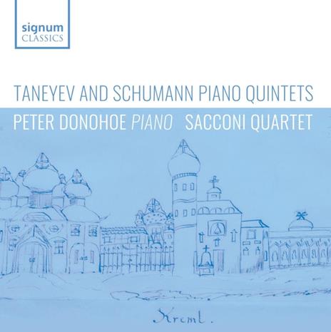 Piano Quintets - CD Audio di Robert Schumann,Sergej Taneyev,Peter Donohoe,Sacconi Quartet