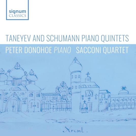 Piano Quintets - CD Audio di Robert Schumann,Sergej Taneyev,Peter Donohoe,Sacconi Quartet