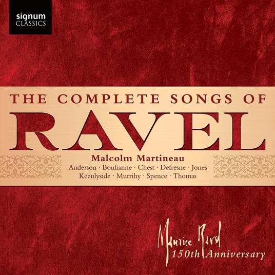 The Complete Songs Of Ravel - CD Audio di Maurice Ravel,Malcolm Martineau