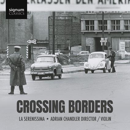 Crossing Borders - CD Audio di La Serenissima