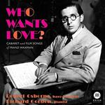 Who Wants Love? Cabaret and Film Songs (Colonna sonora)