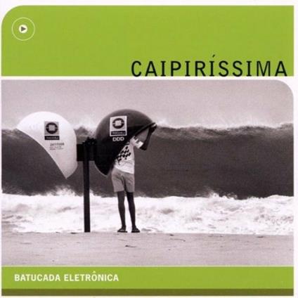 Caipirissima: : Batucada Eletronica - CD Audio