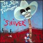 Shiver - CD Audio di Too Slim and the Taildraggers