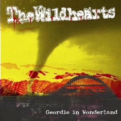 Geordie in Wonderland - CD Audio di Wildhearts