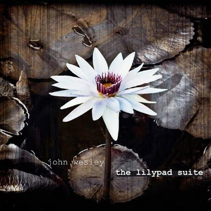 The Lilypad Suite - CD Audio di John Wesley