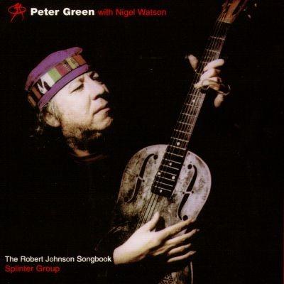 The Robert Johnson Songbook - CD Audio di Peter Green (Splinter Group)