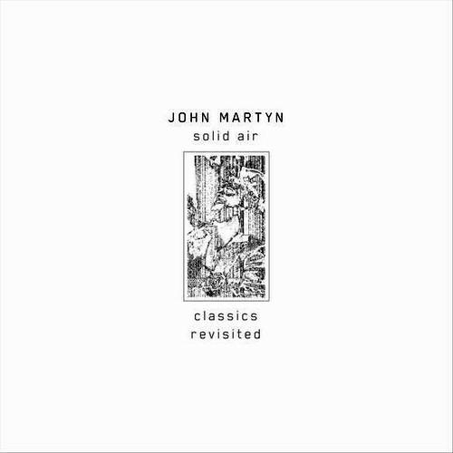Solid Air. Classics Revisited - Vinile LP di John Martyn