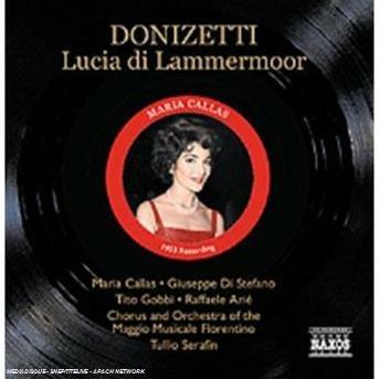 Lucia di Lammermoor - CD Audio di Maria Callas,Giuseppe Di Stefano,Tito Gobbi,Gaetano Donizetti,Tullio Serafin,Orchestra del Maggio Musicale Fiorentino