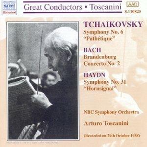 Concerto branderburghese n.2 / Sinfonia n.31 / Sinfonia n.6 - CD Audio di Johann Sebastian Bach,Franz Joseph Haydn,Pyotr Ilyich Tchaikovsky,Arturo Toscanini,NBC Symphony Orchestra