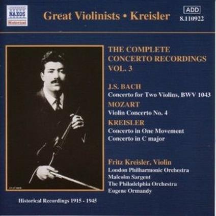 The Complete Concerto Recordings vol.3 - CD Audio di Johann Sebastian Bach,Wolfgang Amadeus Mozart,London Philharmonic Orchestra,Philadelphia Orchestra,Eugene Ormandy,Malcolm Sargent,Fritz Kreisler