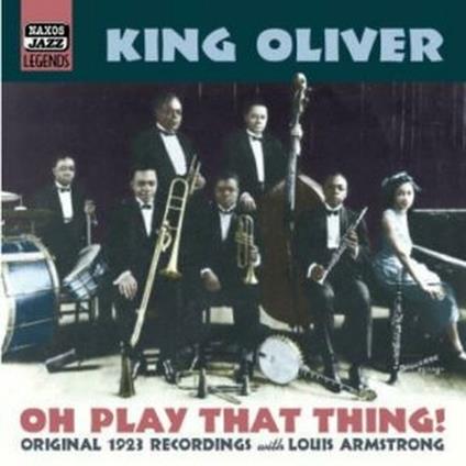 Oh Play That Thing! - CD Audio di Louis Armstrong,King Oliver