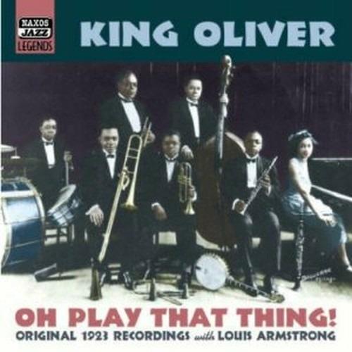 Oh Play That Thing! - CD Audio di Louis Armstrong,King Oliver