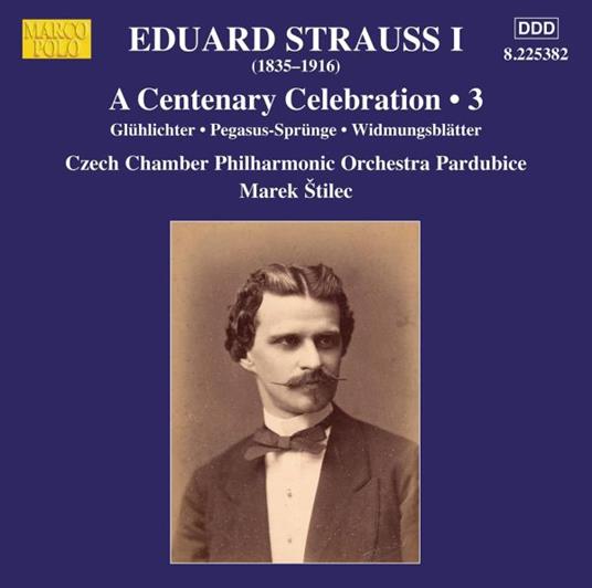 A Centenary Celebration Vol.3 - CD Audio di Eduard Strauss,Czech Chamber Philharmonic Orchestra