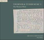 Taverner & Tudor Music I - the Western Wind