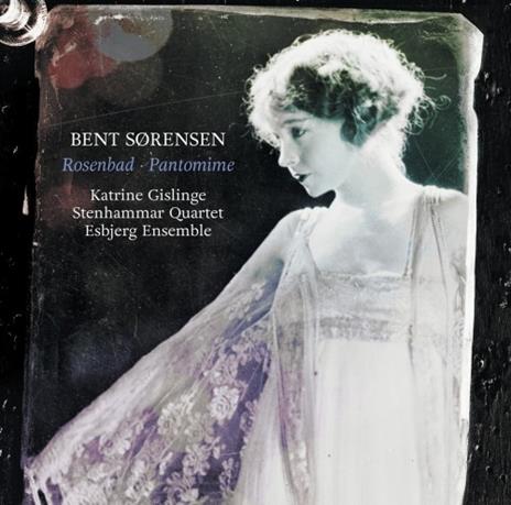 Rosenbad - Pantomime - Fantasia appassionata - CD Audio di Bent Sorensen,Stenhammar Quartet
