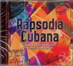 Rapsodia Cubana - CD Audio di Yamile Cruz Montero,Christos Asonitis