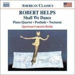 Shall We Dance - Quartetto con pianoforte - Notturno per quartetto d'archi - Postludio per corno, violino e pianoforte - CD Audio di Robert Helps