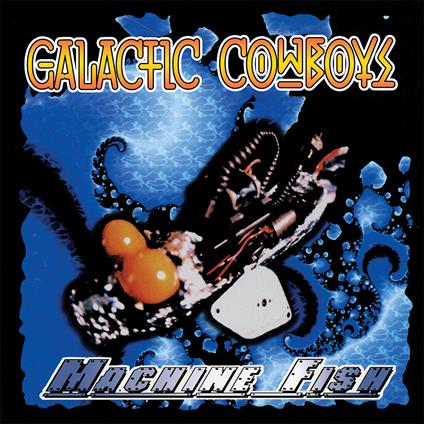 Machine Fish & Feel The Rage - CD Audio di Galactic Cowboys