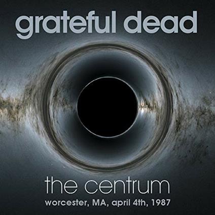 Centrum, Worcester, Ma April 4th 1987 - CD Audio di Grateful Dead