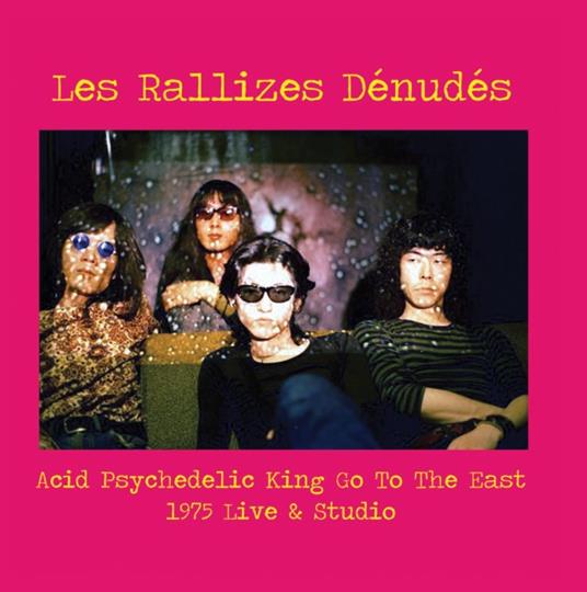 Acid Psychedelic King Go To The East - Vinile LP di Les Rallizes Denudes
