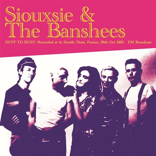 Dust To Rust. Live At Le Zenith, Paris - Vinile LP di Siouxsie and the Banshees