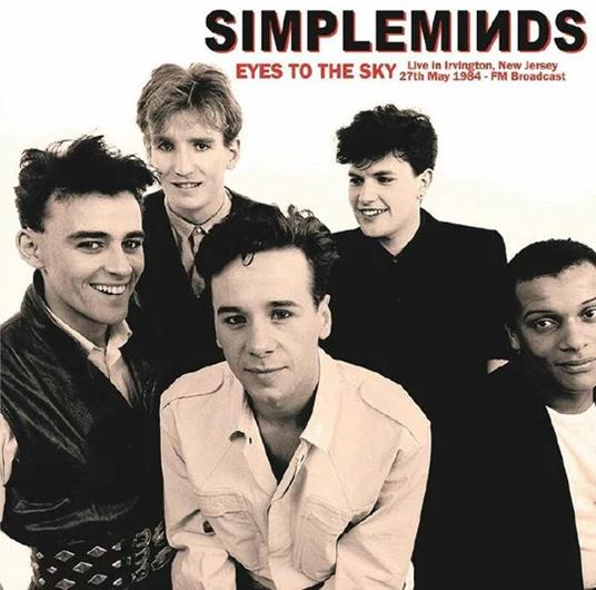 Eyes To The Sky. Live In Irvington, New Jersey 1984 - Vinile LP di Simple Minds