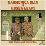 Cold Tacos and Warm Beer - CD Audio di Harmonica Slim,Hosea Leavy