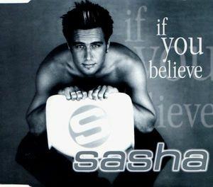 If You Believe - CD Audio Singolo di Sasha
