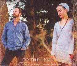 To the Heart - CD Audio di Nirinjan Kaur,Matthew Schoening