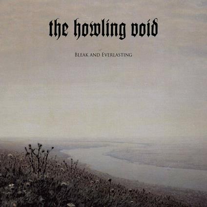 Bleak and Everlasting - CD Audio di Howling Void