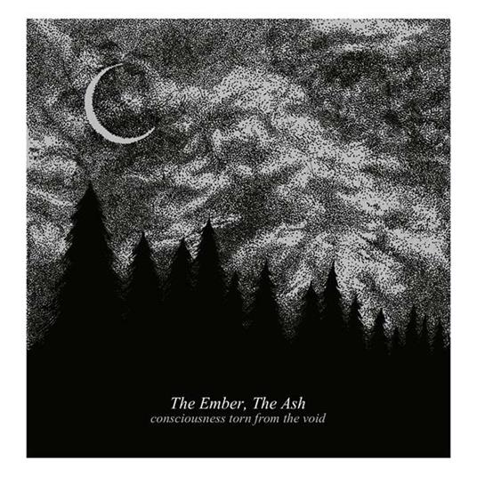 Consciousness Torn from the Void - CD Audio di The Ember the Ash