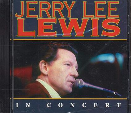 In Concert - CD Audio di Jerry Lee Lewis