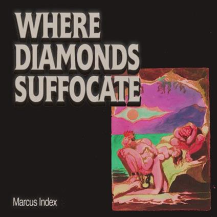 Where Diamonds Suffocate - Vinile LP di Marcus Index