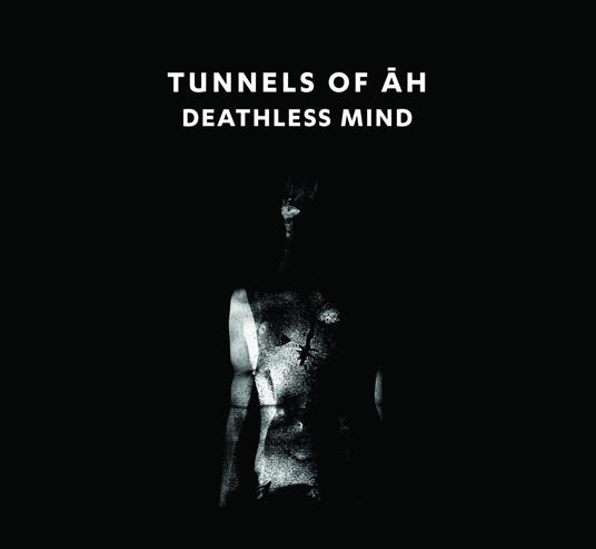Deathless Mind - CD Audio di Tunnels of Ah