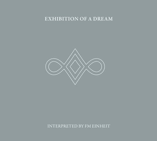 Exhibition of a Dream - CD Audio di Fm Einheit